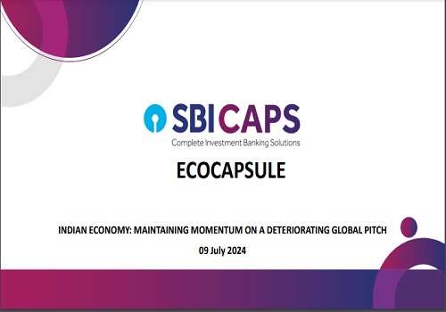 SBICAPS Report : Indian Economy : Maintaining momentum on a deteriorating global pitch